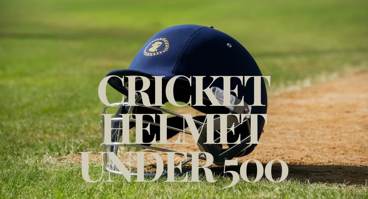 Cricket Helmet Under 500: The Ultimate Guide to Affordable Safety