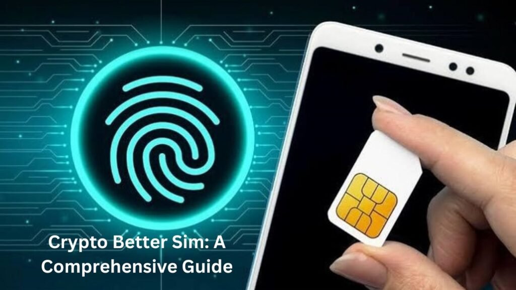 Crypto Better Sim: A Comprehensive Guide