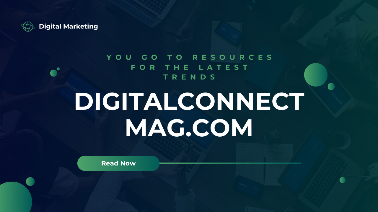 DigitalConnectMag.com: Your Gateway to the Digital World