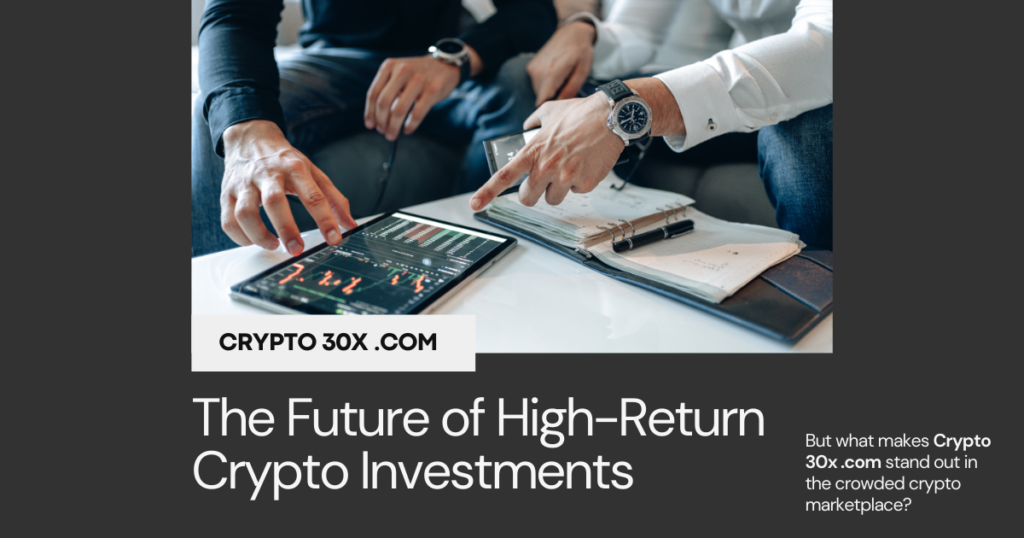 Crypto 30x .com : The Future of High-Return Crypto Investments