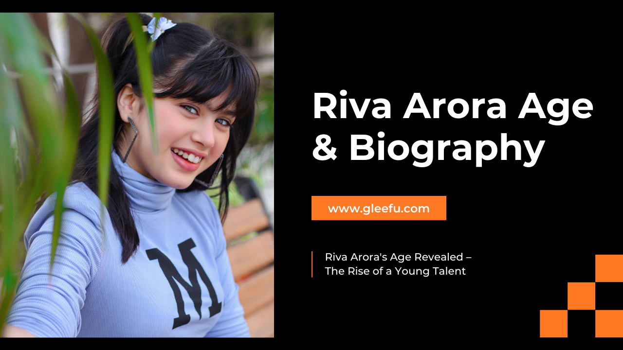 Riva Arora Age: Career, and the Inspiring Story Behind the Rising Star’s Success