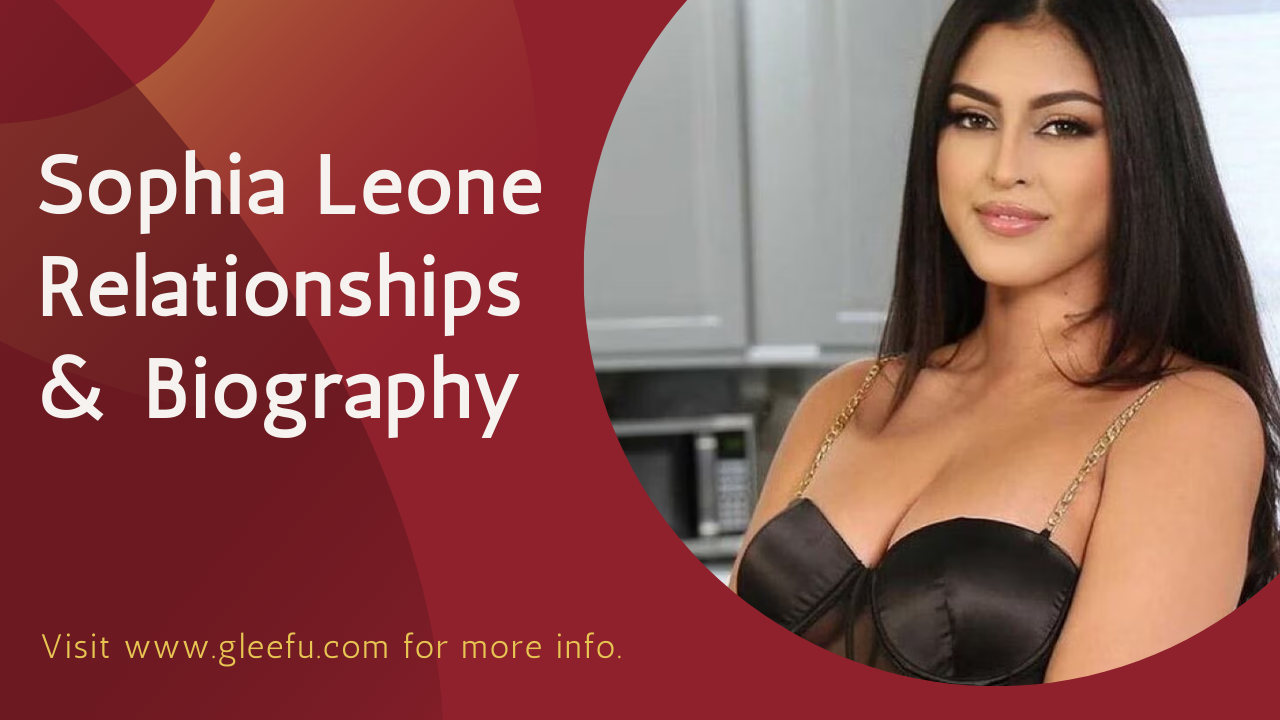 Sophia Leone Relationships: An In-Depth Look at the Star’s Personal Life