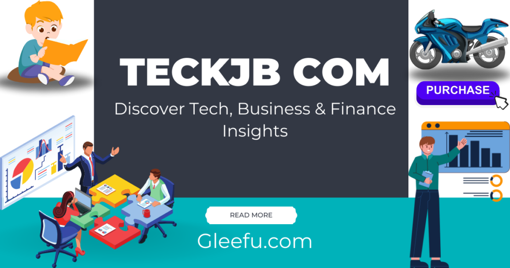 Teckjb com: Discover Tech, Business & Finance Insights