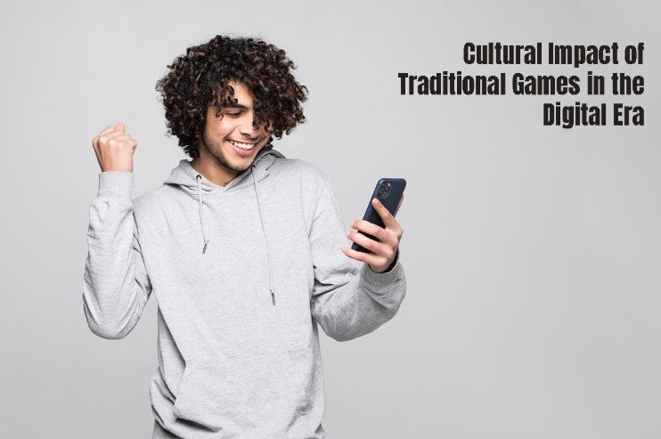 Cultural Impact of Traditional Games in the Digital Era